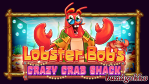 Lobster Bob’s Crazy