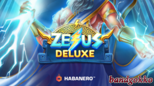 Zeus Reels in “Zeus Deluxe” Slot Review by Habanero