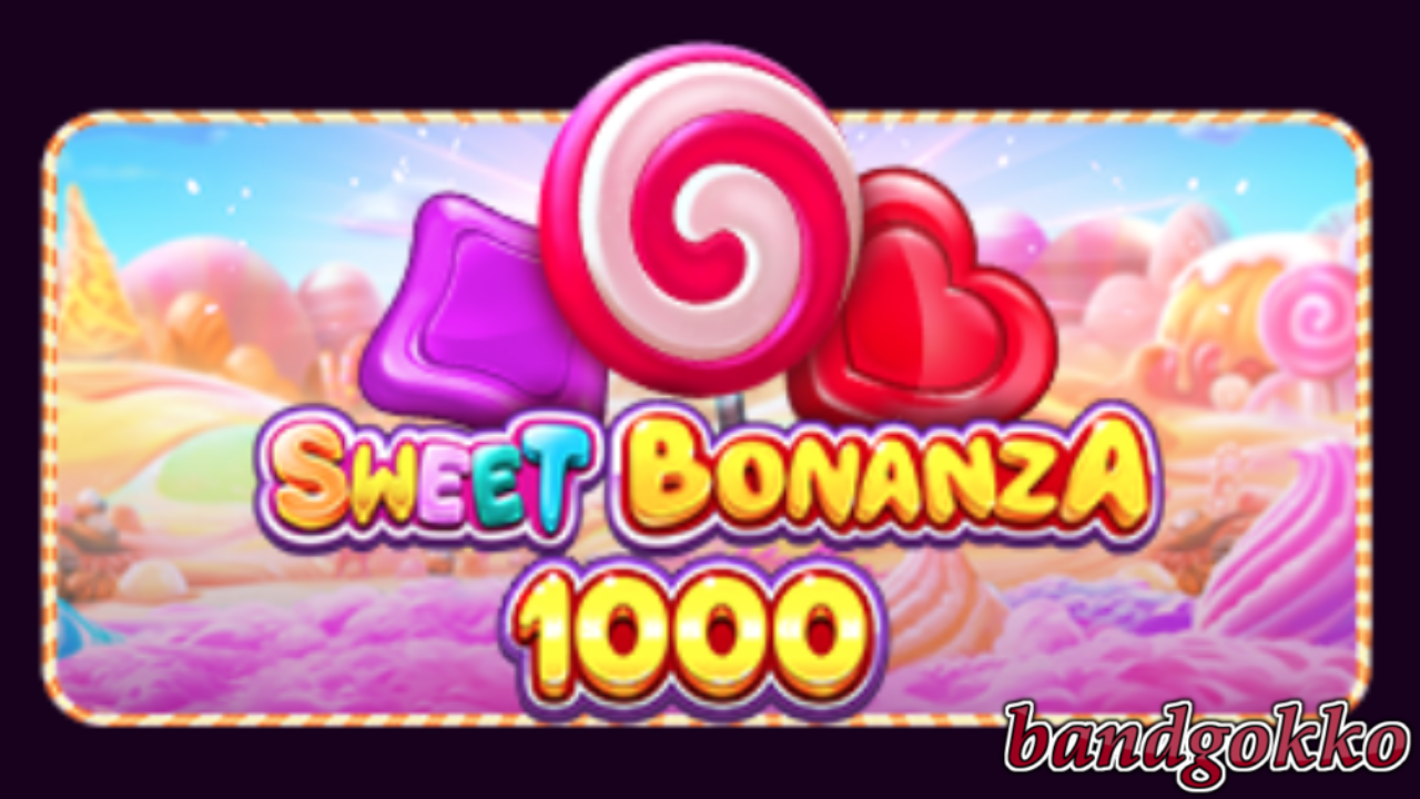 Sweet Bonanza 1000